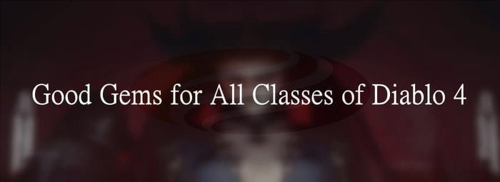 Good Gems for All Classes of Diablo 4